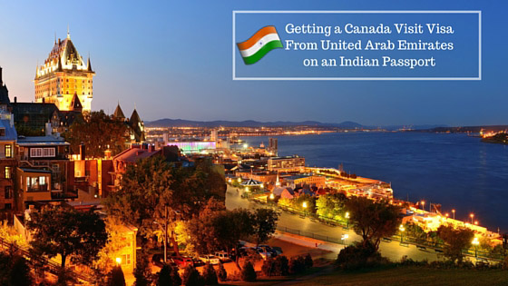 Getting a Canada Visit Visa From United Arab Emirates on an Indian Passport